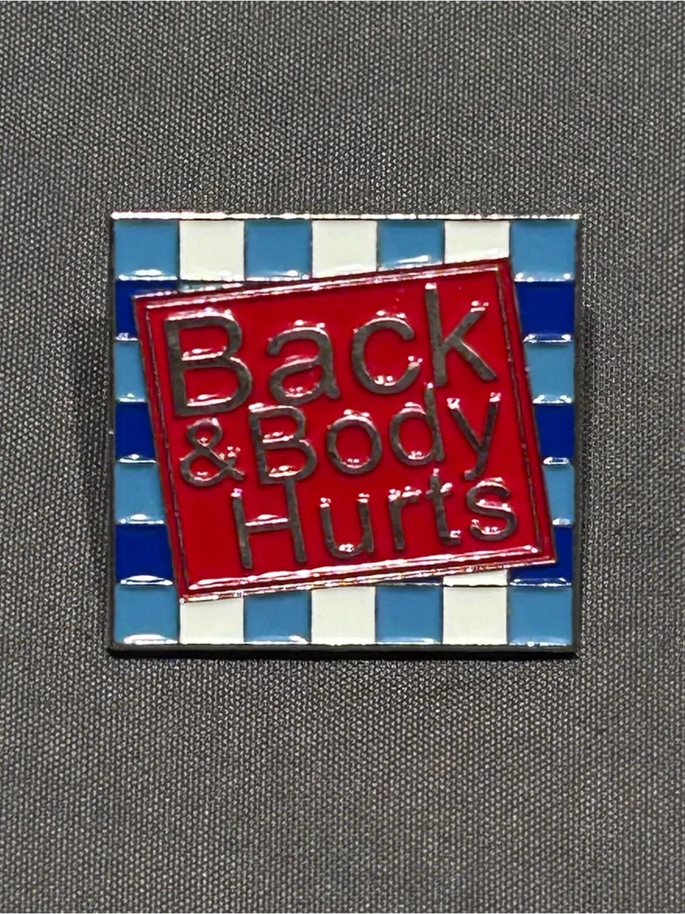 Back & Body Hurts Square Pin